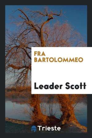 Fra Bartolommeo de Leader Scott