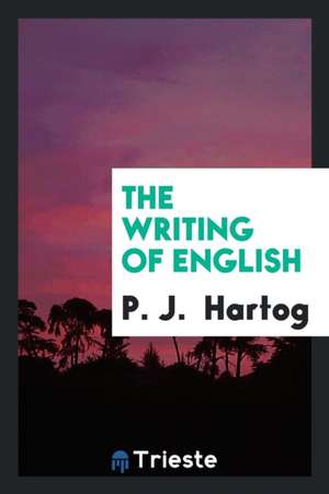 The Writing of English de P. J. Hartog