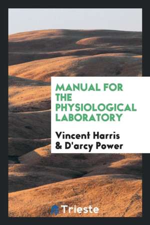 Manual for the Physiological Laboratory de Vincent Harris