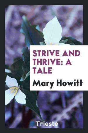 Strive and Thrive: A Tale de Mary Howitt