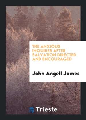 The Anxious Inquirer de John Angell James