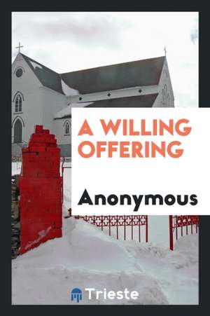 A Willing Offering de Anonymous