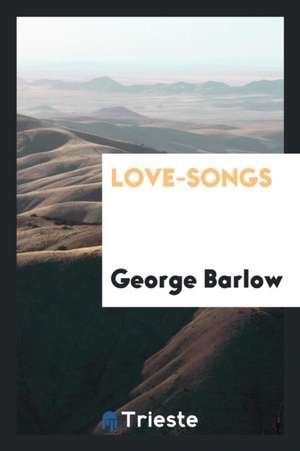 Love-Songs de George Barlow