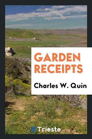 Garden Receipts de Charles W. Quin