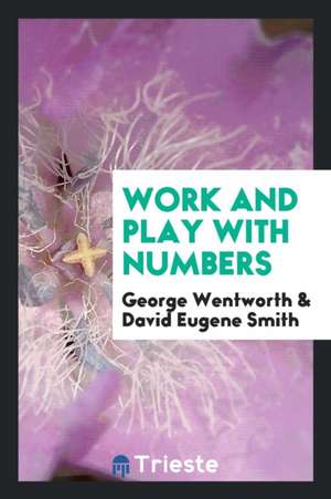 Work and Play with Numbers de David Eugene Smith