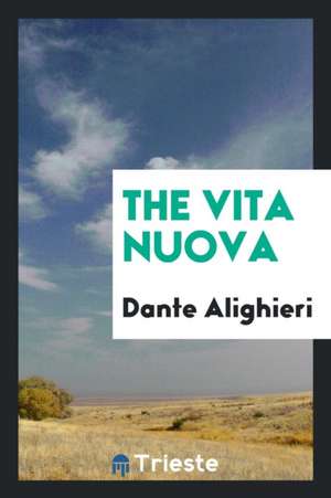 The Vita Nuova de Dante Alighieri