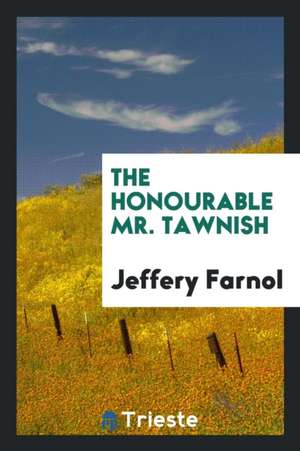 The Honourable Mr. Tawnish de Jeffery Farnol