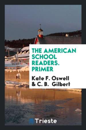 The American School Readers. Primer de Kate F. Oswell