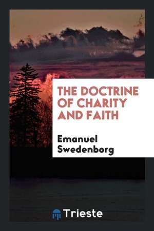 The Doctrine of Charity and Faith de Emanuel Swedenborg