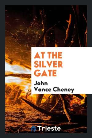 At the Silver Gate de John Vance Cheney