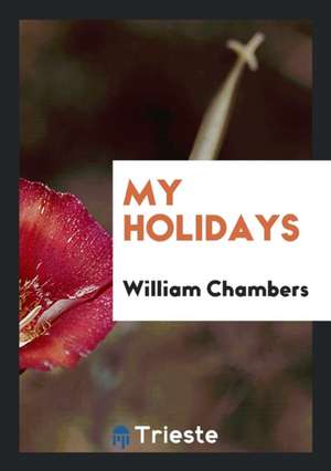My Holidays de William Chambers