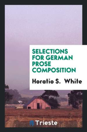 Selections for German Prose Composition de Horatio S. White