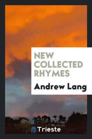 New Collected Rhymes de Andrew Lang