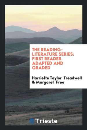 Reading-Literature ...: Primer- 3d, 5th-8th Reader de Harriette Taylor Treadwell