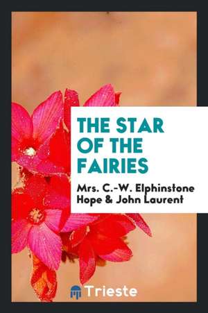 The Star of the Fairies de Mrs C. -W Elphinstone Hope