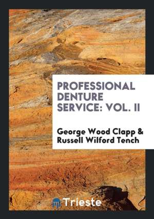 Professional Denture Service: Vol. II de George Wood Clapp