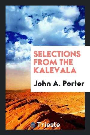 Selections from the Kalevala de John A. Porter