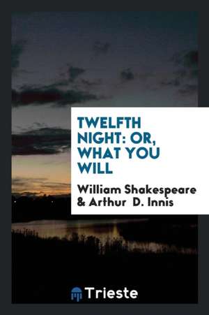 Twelfth Night: Or, What You Will de William Shakespeare