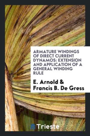 Armature Windings of Direct Current Dynamos: Extension and Application of a General Winding Rule de E. Arnold