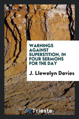 Warnings Against Superstition, in Four Sermons for the Day de J. Llewelyn Davies