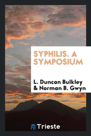 Syphilis. a Symposium de L. Duncan Bulkley