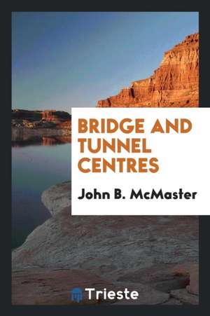 Bridge and Tunnel Centres de John B. Mcmaster