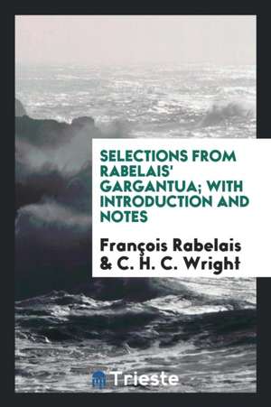 Selections from Rabelais' Gargantua; With Introduction and Notes de Francois Rabelais