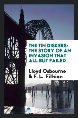 The Tin Diskers: The Story of an Invasion That All But Failed de Lloyd Osbourne