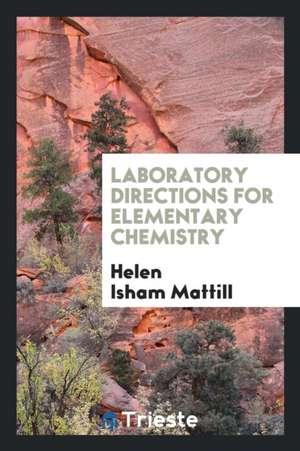 Laboratory Directions for Elementary Chemistry de Helen Isham Mattill