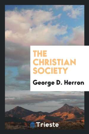 The Christian Society de George D. Herron