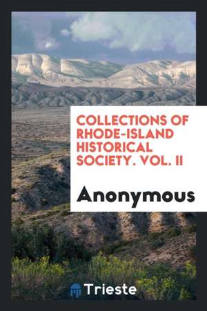 Collections of Rhode-Island Historical Society. Vol. II de Anonymous