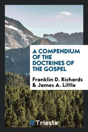 A Compendium of the Doctrines of the Gospel de Franklin D. Richards