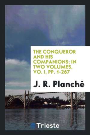 The Conqueror and His Companions de James Robinson Planche