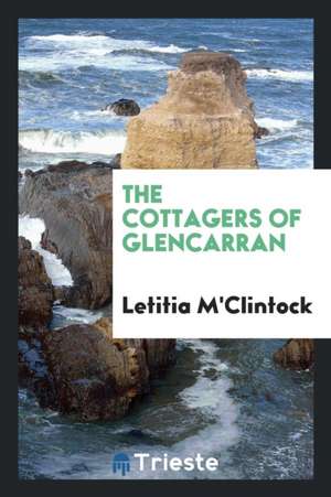 The Cottagers of Glencarran de Letitia M'Clintock