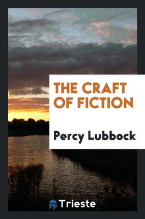 The Craft of Fiction de Percy Lubbock