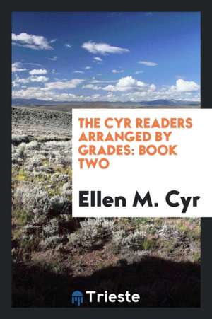 The Cyr Readers Arranged by Grades: Book Two de Ellen M. Cyr