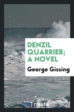 Denzil Quarrier; A Novel de George Gissing