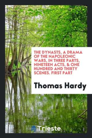 The Dynasts, a Drama of the Napoleonic Wars de Thomas Hardy