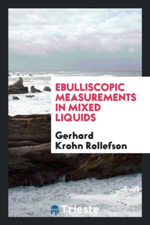 Ebulliscopic Measurements in Mixed Liquids de Gerhard Krohn Rollefson