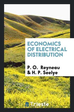 Economics of Electrical Distribution de P. O. Reyneau