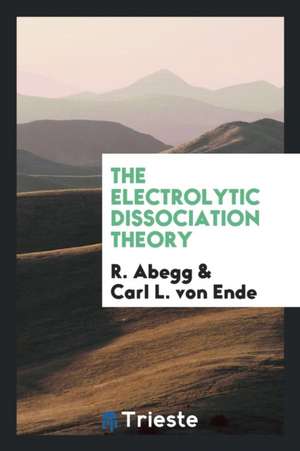 The Electrolytic Dissociation Theory de R. Abegg