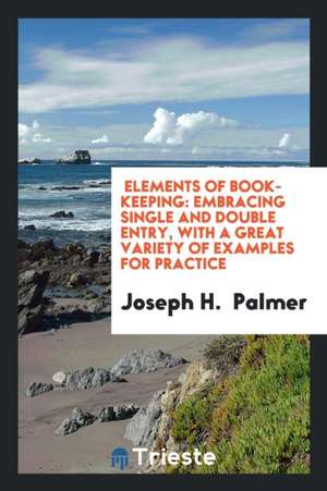 Elements of Book-Keeping de Joseph H. Palmer