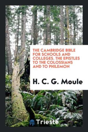 The Epistles to the Colossians and to Philemon de H. C. G. Moule