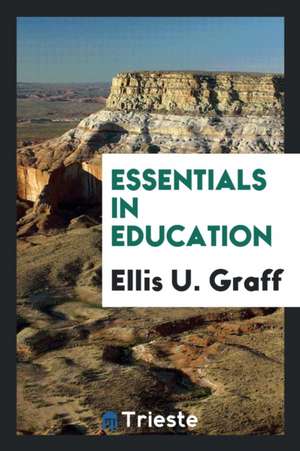 Essentials in Education de Ellis U. Graff