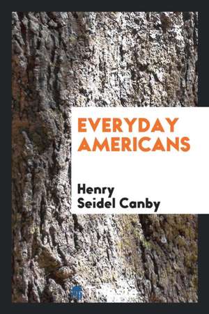 Everyday Americans de Henry Seidel Canby