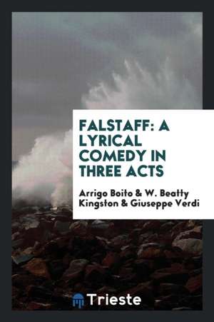 Falstaff: A Lyrical Comedy in Three Acts de Arrigo Boito