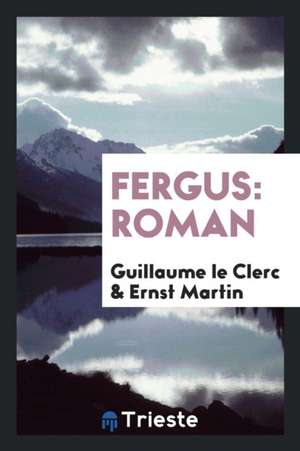 Fergus: Roman de Guillaume Le Clerc