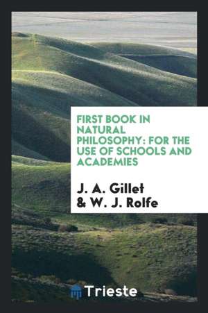 First Book in Natural Philosophy: For the Use of Schools and Academies de J. A. Gillet