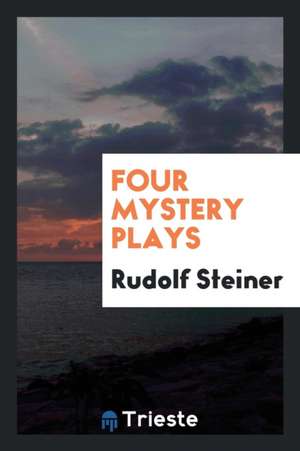 Four Mystery Plays de Rudolf Steiner