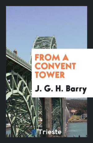 From a Convent Tower de J. G. H. Barry